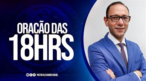 Oração das 18h Pastor Alexandre Maciel YouTube