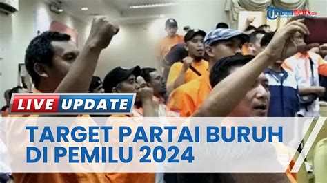 Partai Buruh Targetkan Raih 7 Juta Suara Di Pemilu 2024 Optimis Lolos