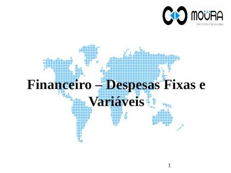 PPT Financeiro Despesas Fixas e Variáveis 1 A principal vantagem