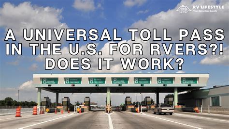 A Universal Toll Pass In The U S For Rvers Does It Work Rv Lifestyle