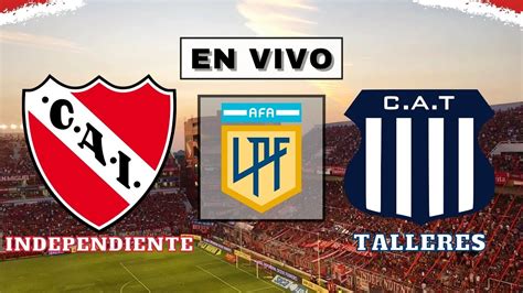 🔴⚪ Independiente Vs Talleres ⚪🔵en Vivo Desde El Libertadores 🏟️ Liga