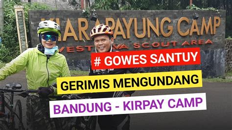 Gowes Santuy Bandung Kiarapayung Camp Youtube