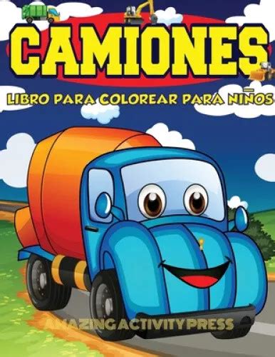 CAMIONS LIVRE DE Coloriage Pour Enfants 4 8 Ans Livre De Coloriage