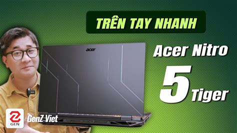 Trên Tay Nhanh Acer Nitro 5 Tiger Rtx 4050 I5 12450h Laptop Gaming Quốc Dân Là đây á Genz