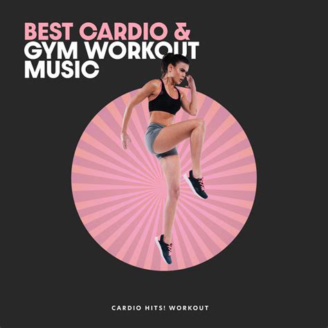 Best Cardio Gym Workout Music Album By Cardio Hits Workout Spotify