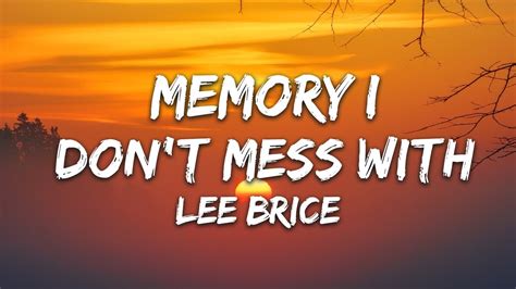 Lee Brice Memory I Don T Mess With Lyrics Youtube