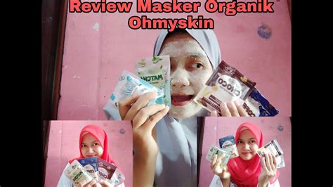 Review Masker Organik Ohmyskin Youtube