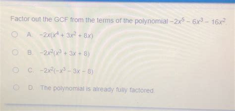 Solved Factor Out The Gcf From The Terms Of The Polynomial X X