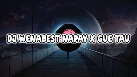 Dj Wenabest Napay X Gue Tau Viral Tiktok Slowed Reverb YouTube