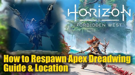 Horizon Forbidden West How To Find Or Spawn Apex Dreadwing Youtube