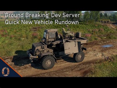 War Thunder Ground Breaking Dev Server Quick New Vehicle Rundown