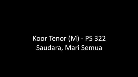 Koor Tenor M Ps Saudara Mari Semua Youtube