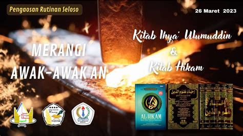 NGAOS RUTIN KITAB IHYA ULUMUDDIN KITAB HIKAM SELASA 26 MARET 2024