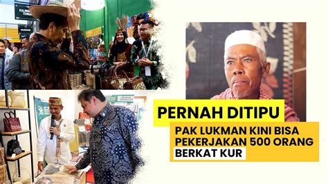 Pernah Ditipu Kini Pak Lukman Bisa Pekerjakan 500 Orang Berkat KUR