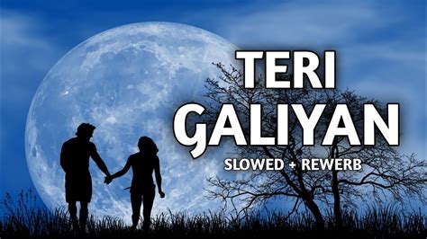 Teri Galiyan Slowed Rewerb Ankit Tiwari Bollywood Song Lofi Youtube