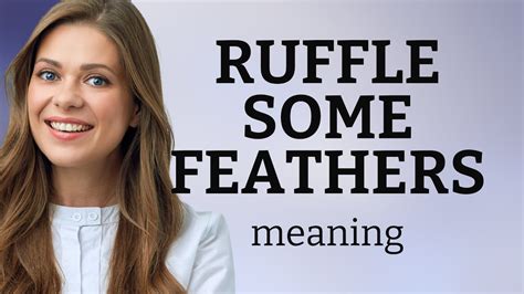 Unraveling Idioms: "Ruffling Some Feathers" Explained - YouTube