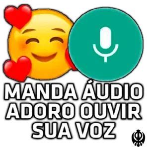 Manda Audio Pra Ouvir Tua Voz Vidios Engrasados Pra Wats Zaap Sticker