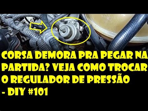 Corsa Demora Pra Pegar Na Partida Veja Como Trocar O Regulador De