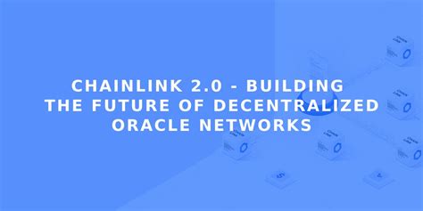 Chainlink Building The Future Of Decentralized Oracle Networks