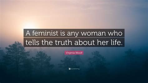 Virginia Woolf Quote A Feminist Is Any Woman Who Tells The Truth