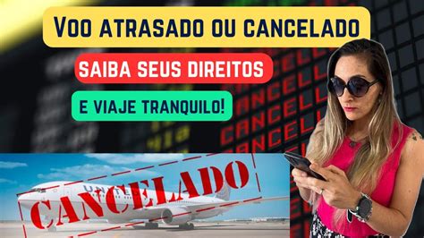 Voo Atrasado Ou Cancelado Saiba Seus Direitos E Viaje Tranquilo