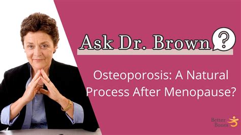 Osteoporosis A Natural Process After Menopause - Better Bones, Better Body