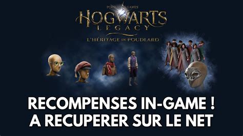 Hogwarts Legacy FR Récompenses in game à récupérer sur le net