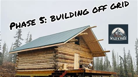 Phase 5 Of Building Our Off Grid Remote Cabin In Interior Alaska