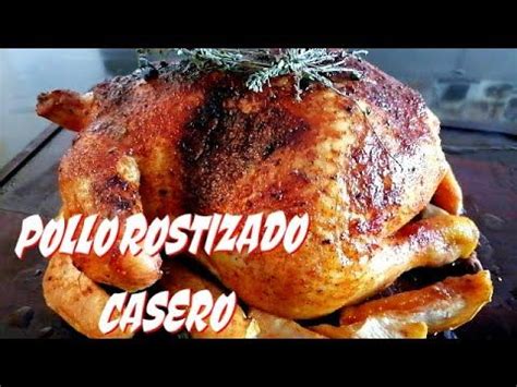 JUGOSO Por DENTRO Y DORADITO POR FUERA POLLO ROSTIZADO AL HORNO