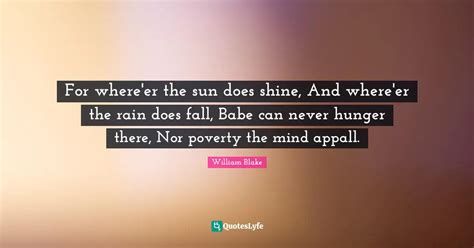 For Where Er The Sun Does Shine And Where Er The Rain Does Fall Babe Quote By William Blake