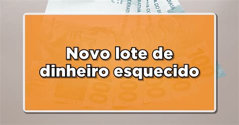 Não deixe passar Saque autorizado de novo lote de dinheiro esquecido