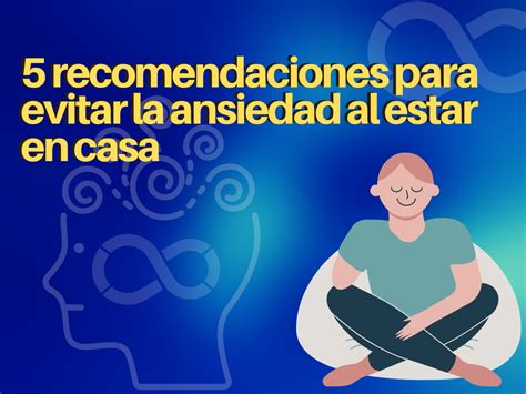 5 Recomendaciones Para Evitar La Ansiedad Al Estar En Casa DCH