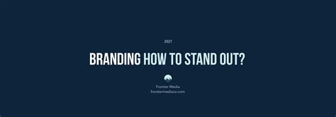 Branding – How to Stand Out? - Frontier Media