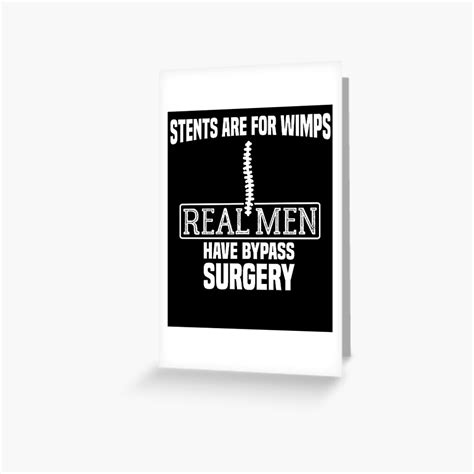 Stents Are For Wimps Real Men Have Bypass Open Heart Surgery Greeting