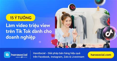 15 ý Tưởng Làm Video Triệu View Trên Tik Tok Cho Doanh Nghiệp Phần 1