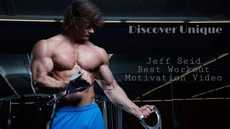 Jeff Seid Best Workout Motivation Video Part 1 Discover Unique