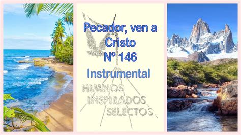 Pecador ven a Cristo Himnos Inspirados Selectos Nº 146