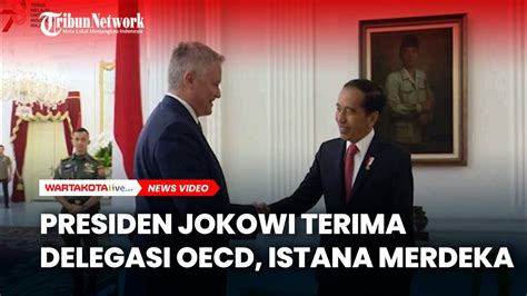 Presiden Jokowi Terima Delegasi Oecd Istana Merdeka Youtube