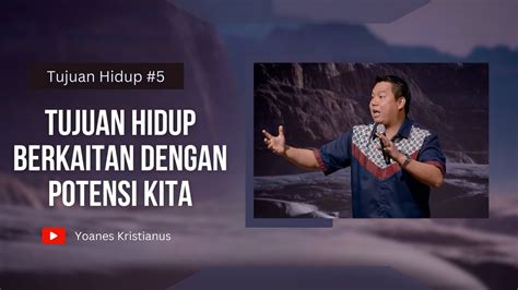 Tujuan Hidup Berkaitan Dengan Potensi Kita Yoanes Kristianus Youtube