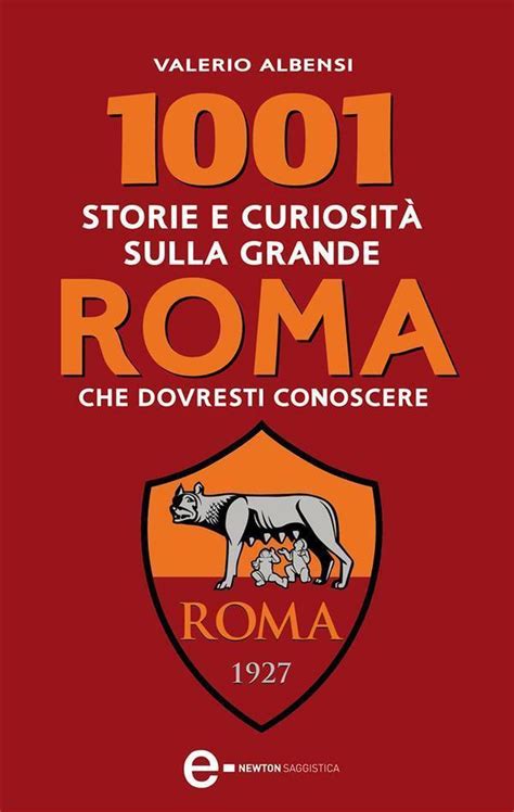 Storie E Curiosit Sulla Grande Roma Che Dovresti Conoscere Ebook