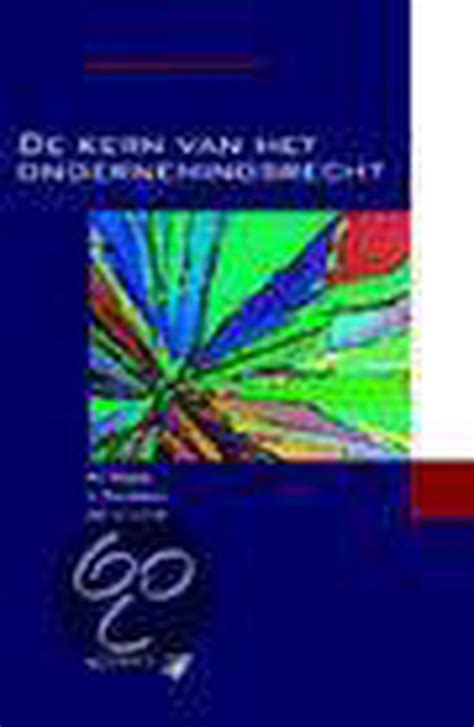 De Kern Van Het Ondernemingsrecht 9789013026856 M J Kroeze