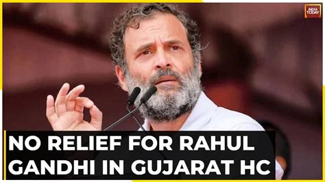 Setback For Rahul Gandhi Gujarat High Court Rejects Stay On Conviction