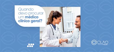 Quando devo procurar um médico Clínico Geral CLAO Medicina Integrada