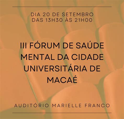 Iii Fórum Sobre Saúde Mental Da Cidade Universitária De Macaé Centro