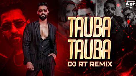 Tauba Tauba Exclusive Remix Bad Newz Vicky Kaushal Triptii Dimri Karan Aujla Dj Rt