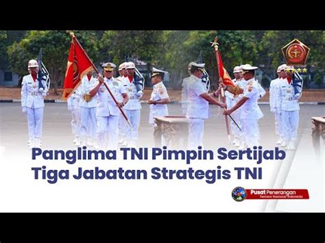 Panglima TNI Pimpin Sertijab Tiga Jabatan Strategis TNI YouTube