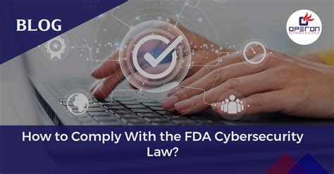 Medical Device Cybersecurity Law Guide To Comply With Fda Operon