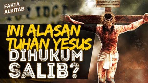 Fakta Alkitab Sejarah Salib Dan Alasan Kenapa Yesus Disalibkan