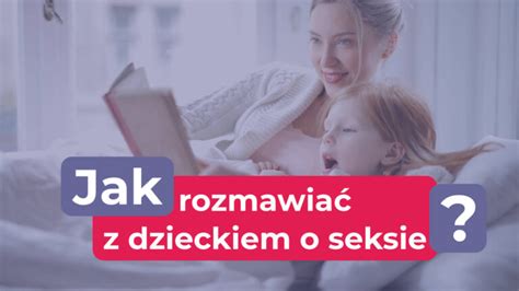 Jak rozmawiać z dzieckiem o seksie AnnaWojtczak pl