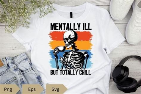 Mentally Ill But Totally Chill Funny Svg Graphic By Kalilamaurice